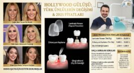 Hollywood Gülüşü (Smile Design) Yaptıran Türk Ünlüler İnanılmaz Değişimler ve 2025 Fiyatları