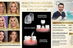 Hollywood Gülüşü (Smile Design) Yaptıran Türk Ünlüler İnanılmaz Değişimler ve 2025 Fiyatları