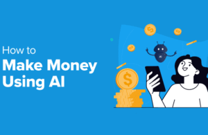 5 Sırrıyla Yapay Zeka Kullanarak Evden Dolar Kazanma Yolları